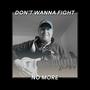 Don't Wanna Fight No More (feat. Mike Lusk)