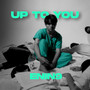 UP TO YOU