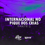 INTERNACIONAL NO PIQUE DOS CRIAS PART 2 (Explicit)