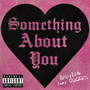 Something About You (Explicit)