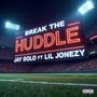 Break The Huddle (feat. Lil Jonezy) [Explicit]