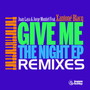 Give Me the Night Remixes (feat. Xantone Blacq)