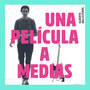 Una Película A Medias (Explicit)