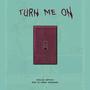 Turn Me On (Explicit)