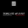 TEARS FILL UP A POT (Explicit)