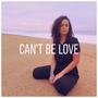 Can't Be Love (feat. J Johnson)