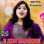 E KON BADHONE