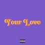 Your Love (feat. Feddy Pondis) [Explicit]