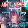 Aint Never (Explicit)