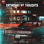 Gathering My Thoughts (Explicit)