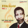 Efik Gold Vol. 1 (Premier Music)(Eins Digital Single(你是我的命运))