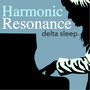 Harmonic Resonance - Solfeggio Frequencies 528Hz Music for Delta Sleep & Meditation