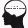 Immer Noch Dumm (Explicit)