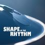 Shape of the Rhythm