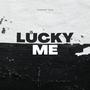 Lucky Me (Explicit)