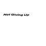 Not Giving Up (Explicit)