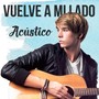 Vuelve a Mi Lado (Acústico) [Explicit]