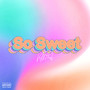 So Sweet (Explicit)