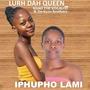 Lurh Dah Queen - Iphupho Lami (feat. Kgao The Vocalist)