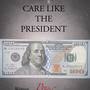 Care Like The President (Explicit)