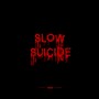 Slow Suicide (Explicit)