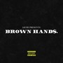 Brown Hands. (Explicit)