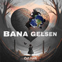 BANA GELSEN