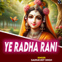 Ye Radha Rani