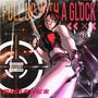 Pull Up With A Glock (feat. Eryxse) [Explicit]