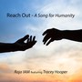 Reach Out: A Song for Humanity (feat. Tracey Hooper)