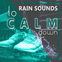 Rain Sounds to Calm Down – Water Sounds to Relax, Chilled New Age Music, Calming Waves, Healing Music