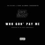 Who Gon’ Pay Me (Explicit)