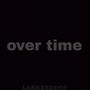 Over Time (Explicit)