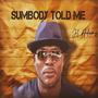 SUMBODY TOLD ME (Explicit)