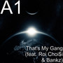 That's My Gang (feat. Roi Choi$I & Bankz) [Explicit]