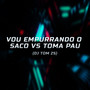 Vou Empurrando o Saco Vs Toma Toma Pau (Explicit)