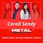 CAROLL SENDY METAL Menang Total