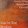 You're Not Broken