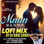 Mann Bawra (Lofi Mix)