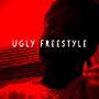 UGLY FREESTYLE (Explicit)