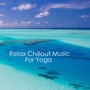 Relax Chillout Music For Yoga