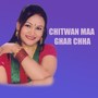 CHITWAN MAA GHAR CHHA