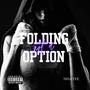 Folding Not A Option (Explicit)