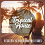 Tropical House - Eclectic Summer Holiday Vibes