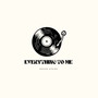Everything to Me
