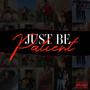 Just Be Patient (Explicit)