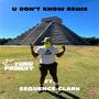 U Don't Know Remix (feat. seQuence Clark)