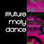 #FUTUREMOLLYDANCE