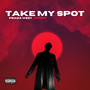 Take My Spot (Explicit)