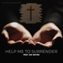 Help Me to Surrender